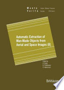 Automatic extraction of man-made objects from aerial and space images (II) /