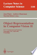 Object representation in computer vision II : ECCV '96 International Workshop, Cambridge, UK, April 13-14, 1996 : proceedings /