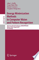 Energy minimization methods in computer vision and pattern recognition : 6th international conference, EMMCVPR 2007, Ezhou, China, August 27-29, 2007 ; proceedings /