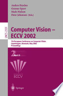 Computer vision-ECCV 2002 : 7th European Conference on Computer Vision, Copenhagen, Denmark, May 28-31, 2002 : proceedings /