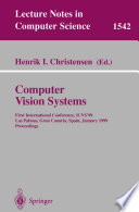 Computer vision systems : first international conference, ICVS '99, Las Palmas, Gran Canaria, Spain, January 13-15, 1999 : proceedings /