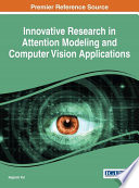 Innovative research in attention modeling and computer vision applications /