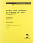 Machine vision applications, architectures, and systems integration VI : 15-16 October 1997, Pittsburgh, Pennsylvania /