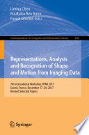 Representations, Analysis and Recognition of Shape and Motion from Imaging Data : 7th International Workshop, RFMI 2017, Savoie, France, December 17-20, 2017, Revised Selected Papers /