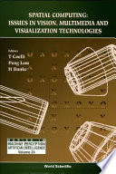 Spatial computing : issues in vision, multimedia and visualization technologies /