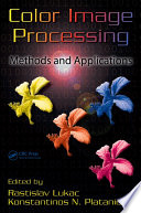 Color image processing : methods and applications /