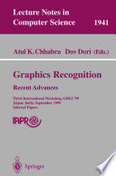 Graphics recognition : recent advances : Third International Workshop, GREC'99, Jaipur, India, September 26-27, 1999 : selected papers /