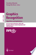 Graphics recognition : algorithms and applications : 4th international workshop, GREC 2001, Kingston, Ontario, Canada, September 7-8, 2001 : selected papers /