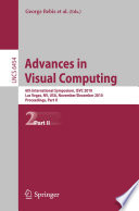 Advances in visual computing : 6th international symposium, ISVC 2010, Las Vegas, NV, USA, November 29 - December 1, 2010, proceedings.