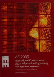 International Conference on Visual Information Engineering : (VIE 2003) : ideas, applications, experience : 7-9 July 2003, University of Surrey, Guildford, UK /