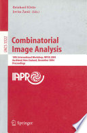 Combinatorial image analysis : 10th international workshop, IWCIA 2004, Auckland, New Zealand, December 1-3, 2004 : proceedings /