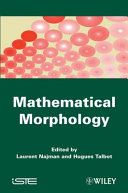 Mathematical morphology : from theory to applications /
