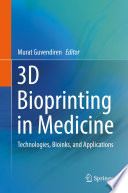 3D bioprinting in medicine : technologies, bioinks, and applications /