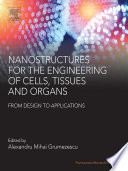Nanostructures for the engineering of cells, tissues and organs : from design to applications /