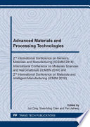Advanced materials and processing technologies : 2nd International Conference on Sensors, Materials and Manufacturing (ICSMM 2018), International Conference on Materials Sciences and Nanomaterials (ICMSN 2018), and 2nd International Conference on Materials and Intelligent Manufacturing (ICMIM 2018).