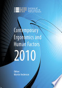 Contemporary ergonomics and human factors 2010 : proceedings of the International Conference on Contemporary Ergonomics and Human Factors 2010, Keele, UK /