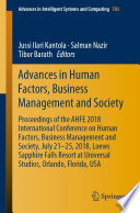 Advances in Human Factors, Business Management and Society : Proceedings of the AHFE 2018 International Conference on Human Factors, Business Management and Society, July 21-25, 2018, Loews Sapphire Falls Resort at Universal Studios, Orlando, Florida, USA /