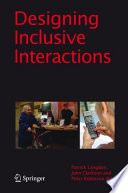 Designing inclusive interactions : inclusive interactions between people and products in their contexts of use /