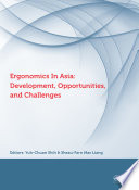 Ergonomics in Asia development, opportunities, and challenges : selected papers of the 2nd East Asian Ergonomics Federation Symposium (EAEFS 2011), Hsinchu, Taiwan, 4-8 October 2011.