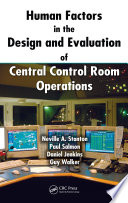 Human factors in the design and evaluation of central control room operations /