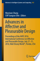 Advances in affective and pleasurable design : proceedings of the AHFE 2016 International Conference on Affective and Pleasurable Design, July 27-31, 2016, Walt Disney World, Florida, USA /