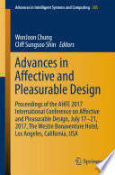 Advances in affective and pleasurable design : proceedings of the AHFE 2017 International Conference on Affective and Pleasurable Design, July 17--21, 2017, The Westin Bonaventure Hotel, Los Angeles, California, USA /
