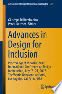 Advances in design for inclusion : proceedings of the AHFE 2017 International Conference on Design for Inclusion, July 17-21, 2017, The Westin Bonaventure Hotel, Los Angeles, California, USA /