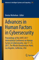 Advances in human factors in cybersecurity : proceedings of the AHFE 2017 International Conference on Human Factors in Cybersecurity, July 17-21, 2017, The Westin Bonaventure Hotel, Los Angeles, California, USA /