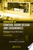 Handbook of control room design and ergonomics : a perspective for the future /