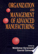 Organization and management of advanced manufacturing /