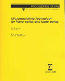 Micromachining technology for micro-optics and nano-optics : 28-29 January 2003, San Jose, California, USA /