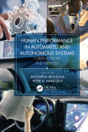 Human performance in automated and autonomous systems : current theory and methods /