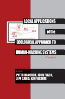 Local applications of the ecological approach to human-machine systems /