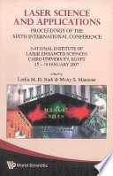 Laser science and applications : proceedings of the sixth international conference, National Institute of Laser Enhanced Sciences, Cairo University, Egypt, 15-18 January 2007 /