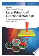 Laser printing of functional materials : 3D microfabrication, electronics and biomedicine /