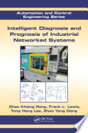 Intelligent diagnosis and prognosis of industrial networked systems /
