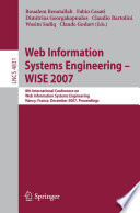 Web information systems engineering : WISE 2007 : 8th International Conference on Web Information Systems Engineering, Nancy, France, December 3-7, 2007 : proceedings /