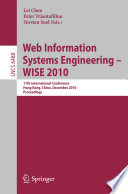 Web information systems engineering - WISE 2010 : 11th international conference, Hong Kong, China, December 12-14, 2010 : proceedings /