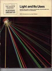 Light and its uses : making and using lasers, holograms, interferometers, and instruments of dispersion : readings for Scientific American /