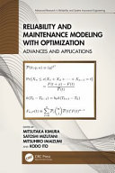 Reliability and maintenance modeling with optimization : advances and applications /