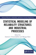 Statistical modeling of reliability structures and industrial processes /