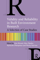 Validity and reliability in built environment research : a selection of case studies /