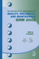 Proceedings of the 4th International Conference on Quality, Reliability, and Maintenance : QRM 2002 : held at St Edmund Hall, University of Oxford, UK, 21st-22nd March 2002 /