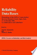 Reliability data bases : proceedings of the ISPRA course, held at the Joint Research Center, Ispra, Italy, 21-25 October 1985, in collaboration with EuReDatA /