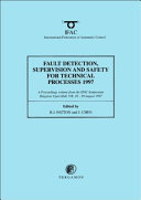 Fault detection, supervision, and safety for technical processes 1997 (SAFEPROCESS '97) : a proceedings volume from the 3rd IFAC symposium, Kingston Upon Hull, UK, 26-28 August 1997 /