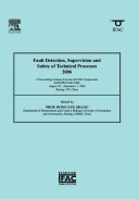 Fault detection, supervision and safety of technical processes 2006 : a proceedings volume from the 6th IFAC symposium, SAFEPROCESS, Beijing, P.R. China, August 30-September 1, 2006 /