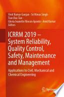 ICRRM 2019 - System Reliability, Quality Control, Safety, Maintenance and Management : Applications to Civil, Mechanical and Chemical Engineering /