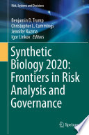 Synthetic Biology 2020: Frontiers in Risk Analysis and Governance /