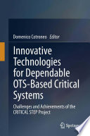 Innovative technologies for dependable OTS-based critical systems : challenges and achievement of the CRITICAL STEP Project /