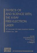 Physics of, and science with, the x-ray free-electron laser : 19th Advanced ICFA Beam Dynamics Workshop, Acridosso, Italy, 10-15 September 2000 /